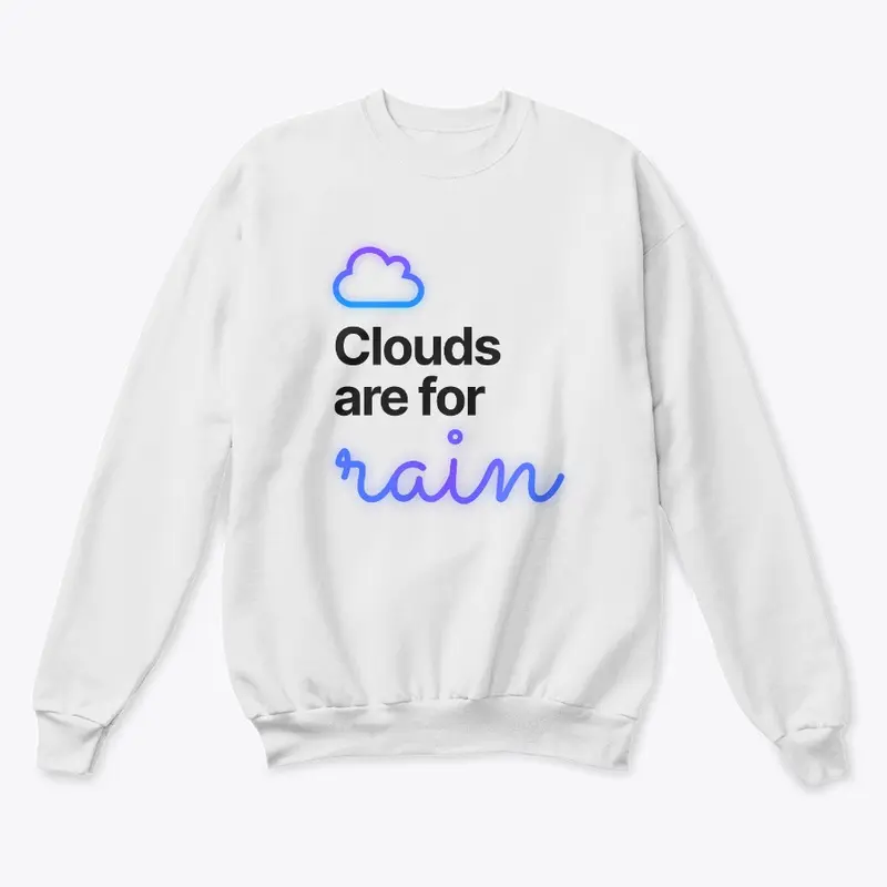 Clouds are for Rain