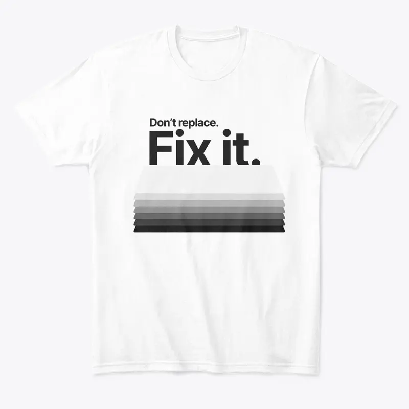 Don't Replace. Fix It. 